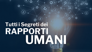 Tutti i segreti dei rapporti umani