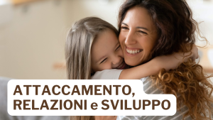 Attaccamento, Relazioni e Sviluppo